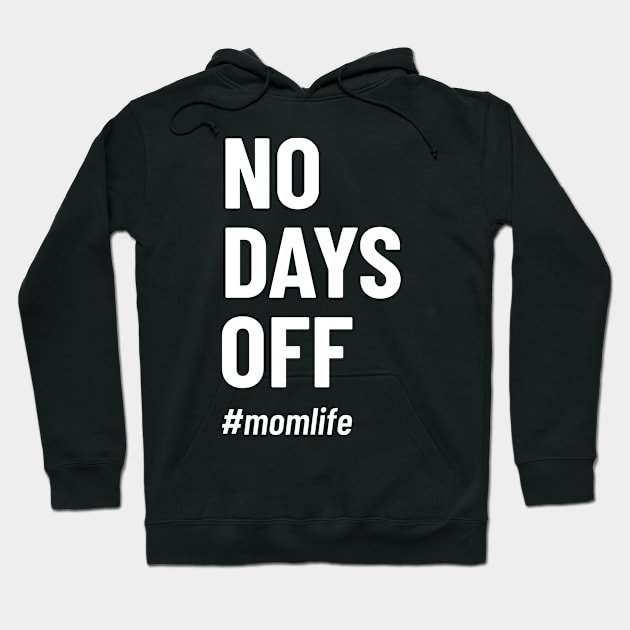 No Days Off Mom Life Hoodie by Pictandra